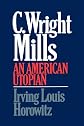 C. Wright Mills: An American Utopian