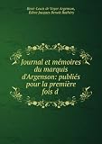 Journal et mémoires du marquis dArgenson: publiés pour la première fois d .