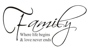 FAMILY,where life begins & love never ends - Classic HOME Decal Quote,prettify your life!