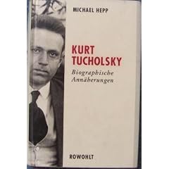 Kurt Tucholsky. Biographische Ann�herungen