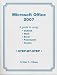 Microsoft Office 2007 A Guide to Using Outlook, Word, Excel, PowerPoint, Access