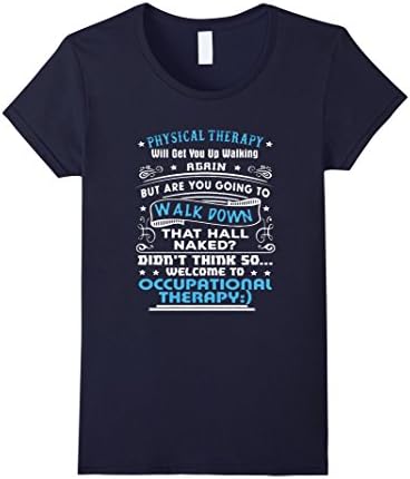Women's Physical Therapy Shirt: Will Get You Up Walking Again Shirt Medium Navy