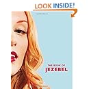 The Book of Jezebel: An Illustrated Encyclopedia of Lady Things