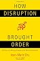 How Disruption Brought Order: The Story of a Winning Strategy in the World of Advertising