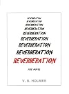 REVERBERATION, The Novel
