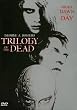 Trilogy of the Dead - Day of the Living Dead / Dawn of the Living Dead / Night of the Living Dead
