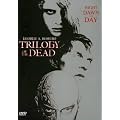 Trilogy of the Dead - Day of the Living Dead / Dawn of the Living Dead / Night of the Living Dead
