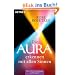 Die Aura erkennen - mit allen Sinnen: �ber 100 Anwendungen und Beispiele