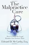 The Malpractice Cure: How to Avoid the Legal Mistakes that Doctors Make