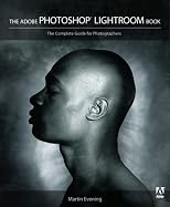 The Adobe Photoshop Lightroom Book: The Complete Guide for Photographers