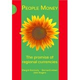 People Money: The promise of regional currenciesby Margrit Kennedy