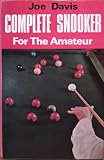 Complete snooker for the amateur : comprising 'How I play snooker' and 'Advanced snooker for the average player' with a supplement 'Shots you must know'