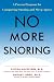 No More Snoring: A Proven Program for Conquering Snoring and Sleep Apnea
