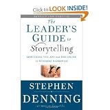 The Leader s Guide to Storytelling: Mastering the Art and Discipline of Business Narrative (J-B US non-Franchise Leadership 2nd (Second) Edition
