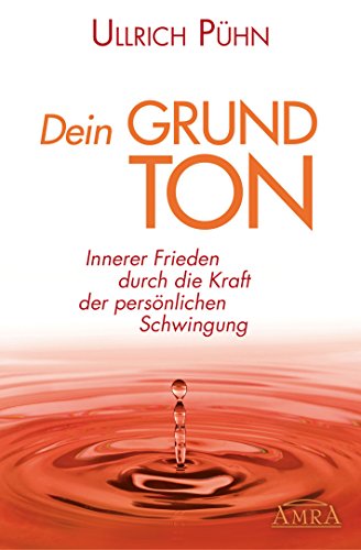 Dein Grundton: Innerer Frieden durch die Kraft der persönlichen Schwingung (German Edition)
