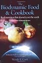 The Biodynamic Food and Cookbook: Real Nutrition That Doesn't Cost the Earth