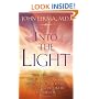 Into the Light: Real Life Stories About Angelic Visits, Visions of the Afterlife, and Other Pre-Death Experiences