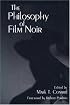 The Philosophy of Film Noir (The Philosophy of Popular Culture)