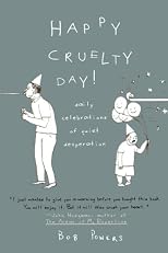 Happy Cruelty Day!: Daily Celebrations of Quiet Desperation