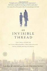 An Invisible Thread: The True Story of an 11-Year-Old Panhandler, a Busy Sales Executive, and an Unlikely Meeting with Destiny