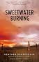 Sweetwater Burning: A Novel