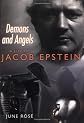 Demons and Angels: A Life of Jacob Epstein