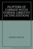 The plotters of Cabbage Patch Corner : a musical play