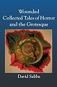 Wounded: Collected Tales Of Horror And The Grotesque