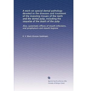 Click here to buy A work on special dental pathology devoted to the diseases and treatment of the... by G. V. Black.