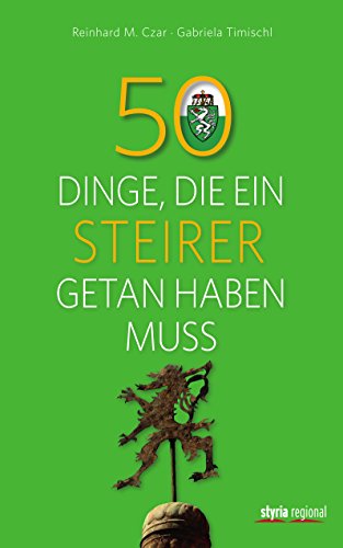 50 Dinge, die ein Steirer getan haben muss (German Edition)
