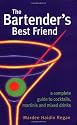 The Bartender's Best Friend: A Complete Guide to Cocktails, Martinis, and Mixed Drinks