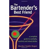 TheBartender'sBestFriend:ACompleteGuidetoCocktails,Martinis,andMixedDrinks
