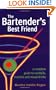 The Bartender's Best Friend: A Complete Guide to Cocktails, Martinis, and Mixed Drinks