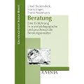 Beratung: Eine Einf�hrung in sozialp�dagogische und psychosoziale Beratungsans�tze (Grundlagentexte Soziale Berufe)