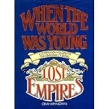 When the world was young : a companion volume to the Granada TV serial, Lost empires