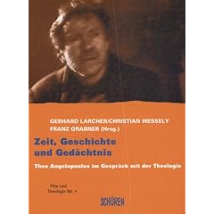 Zeit, Geschichte und Ged�chtnis. Theo Angelopoulos im Gespr�ch mit der Theologie