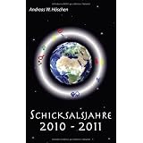 Schicksalsjahre 2010 - 2011: Der Sinn von Krise und Wendezeitvon "Andreas W. H�schen"