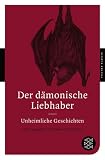 Der d&auml;monische Liebhaber: Unheimliche Geschichten (Fischer Klassik) - 