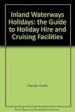Inland waterways holidays : the guide to holiday hire and cruising facilities. 1976