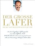 Der gro�e Lafer - Die Kunst der einfachen K�che: 60 beliebte Klassiker und wie man sie genial variiert - 