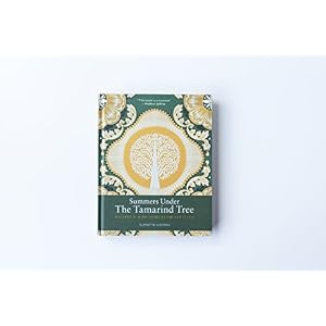 Summers Under the Tamarind Tree: Recipes and memories from Pakistan