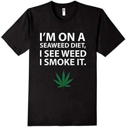 Men's I'm I Am On a Seaweed Diet See Weed Smoke It Smoker T-Shirt Medium Black