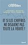 Et si les chiffres ne disaient pas toute la v�rit� ? : Croissance, inflation, ch�mage, crise financi�re... Chroniques �conomico-philosophiques
