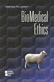 Biomedical Ethics (Opposing Viewpoints)