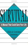 Survival: A Manual That Could Save Your Life (Survival Skills)