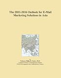 41YdQVLU01L. SL160  The 2011 2016 Outlook for E Mail Marketing Solutions in Asia Reviews