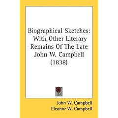 Biographical Sketches: With Other Literary Remains Of The Late John W. Campbell (1838)