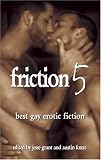 Friction 5: Best Gay Erotic Fiction (Friction)