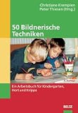 F�nfzig ( 50) Bildnerische Techniken: Ein Arbeitsbuch f�r Kindergarten, Hort und Krippe - Christiane Krempien