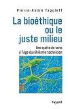 La bio�thique ou le juste milieu : Une qu�te de sens � l'usage du nihilisme technicien